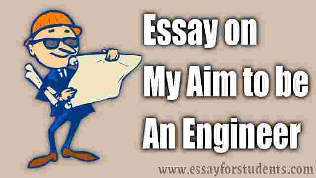 essay on my aim in life to be an engineer